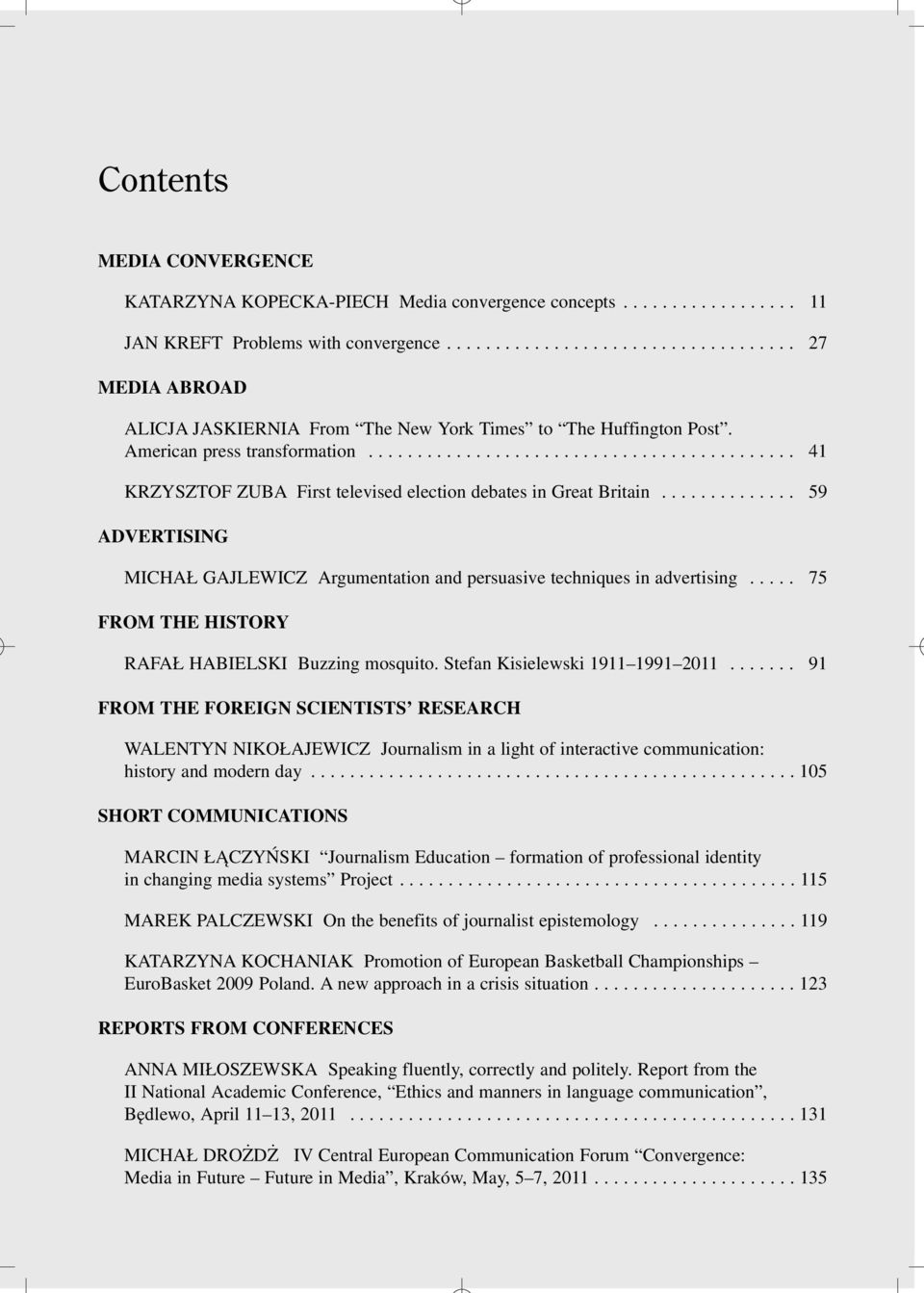 ........................................... 41 KRZYSZTOF ZUBA First televised election debates in Great Britain.............. 59 ADVERTISING MICHA GAJLEWICZ Argumentation and persuasive techniques in advertising.