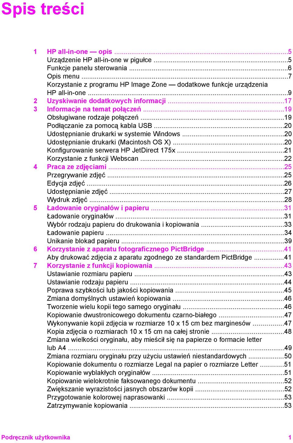 ..20 Udostępnianie drukarki (Macintosh OS X)...20 Konfigurowanie serwera HP JetDirect 175x...21 Korzystanie z funkcji Webscan...22 4 Praca ze zdjęciami...25 Przegrywanie zdjęć...25 Edycja zdjęć.