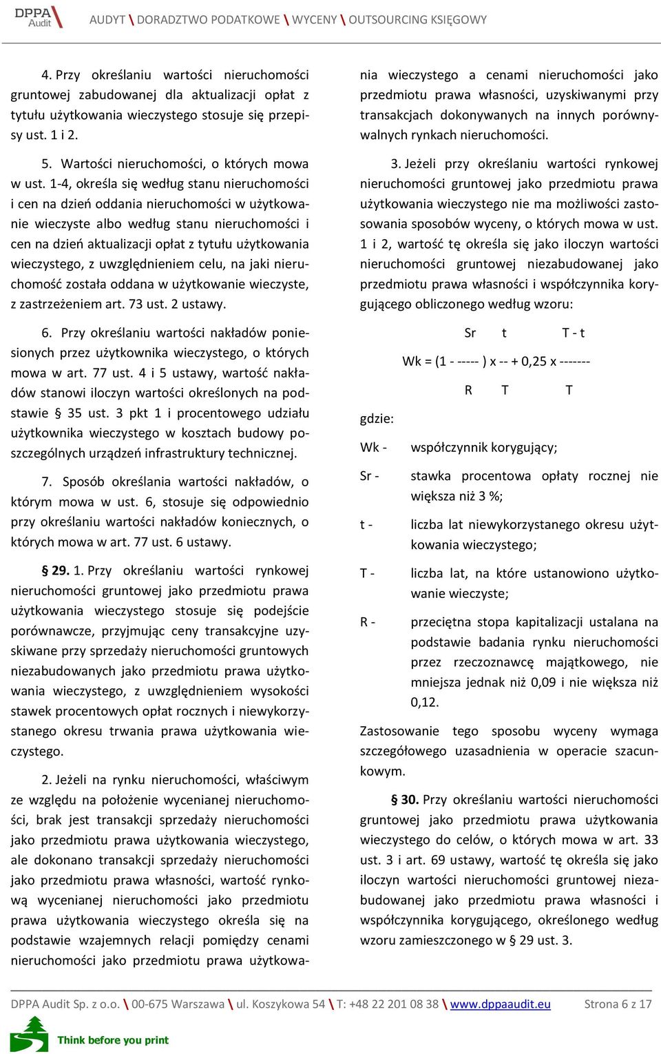 1-4, określa się według stanu nieruchomości i cen na dzień oddania nieruchomości w użytkowanie wieczyste albo według stanu nieruchomości i cen na dzień aktualizacji opłat z tytułu użytkowania