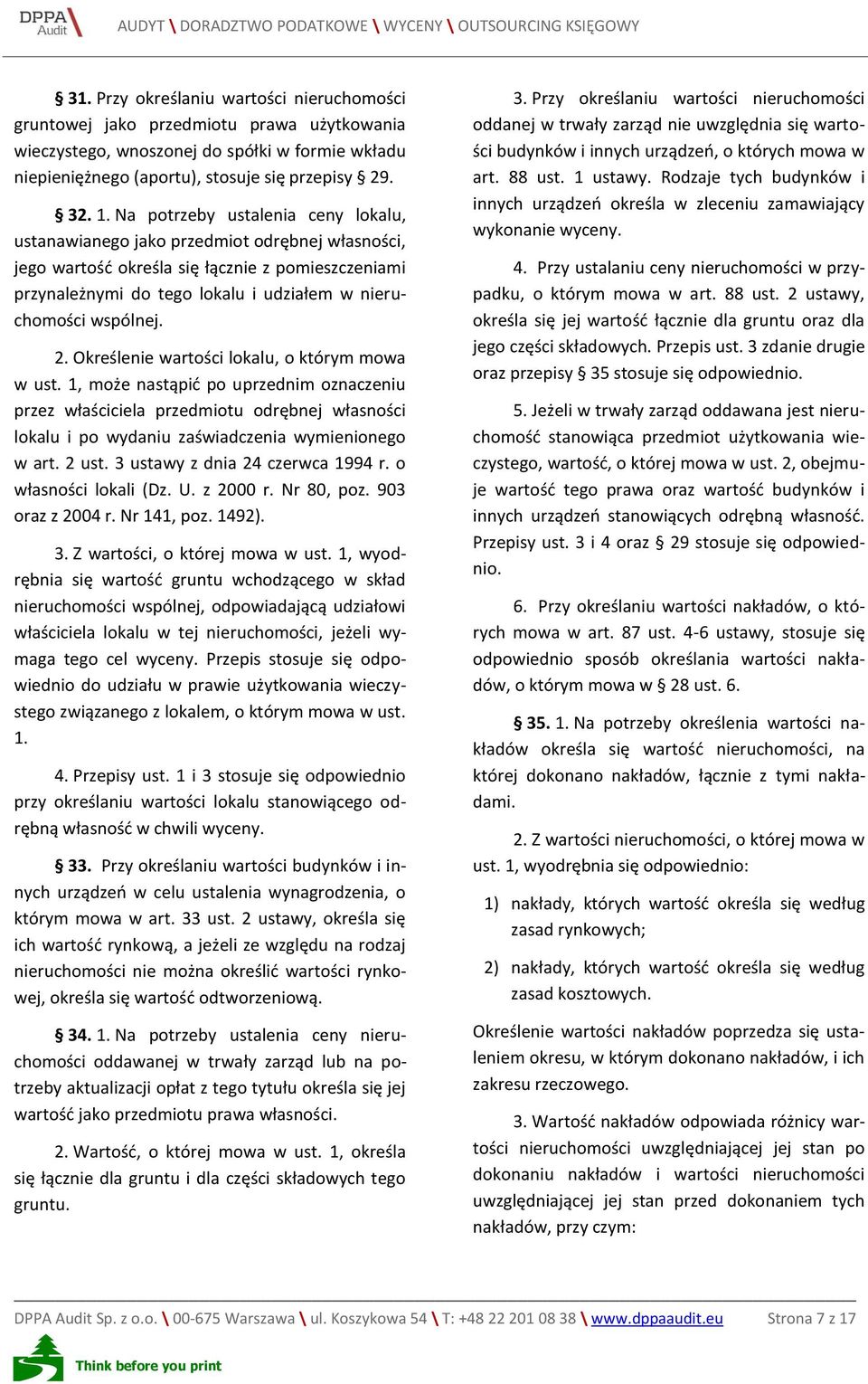 2. Określenie wartości lokalu, o którym mowa w ust. 1, może nastąpić po uprzednim oznaczeniu przez właściciela przedmiotu odrębnej własności lokalu i po wydaniu zaświadczenia wymienionego w art.