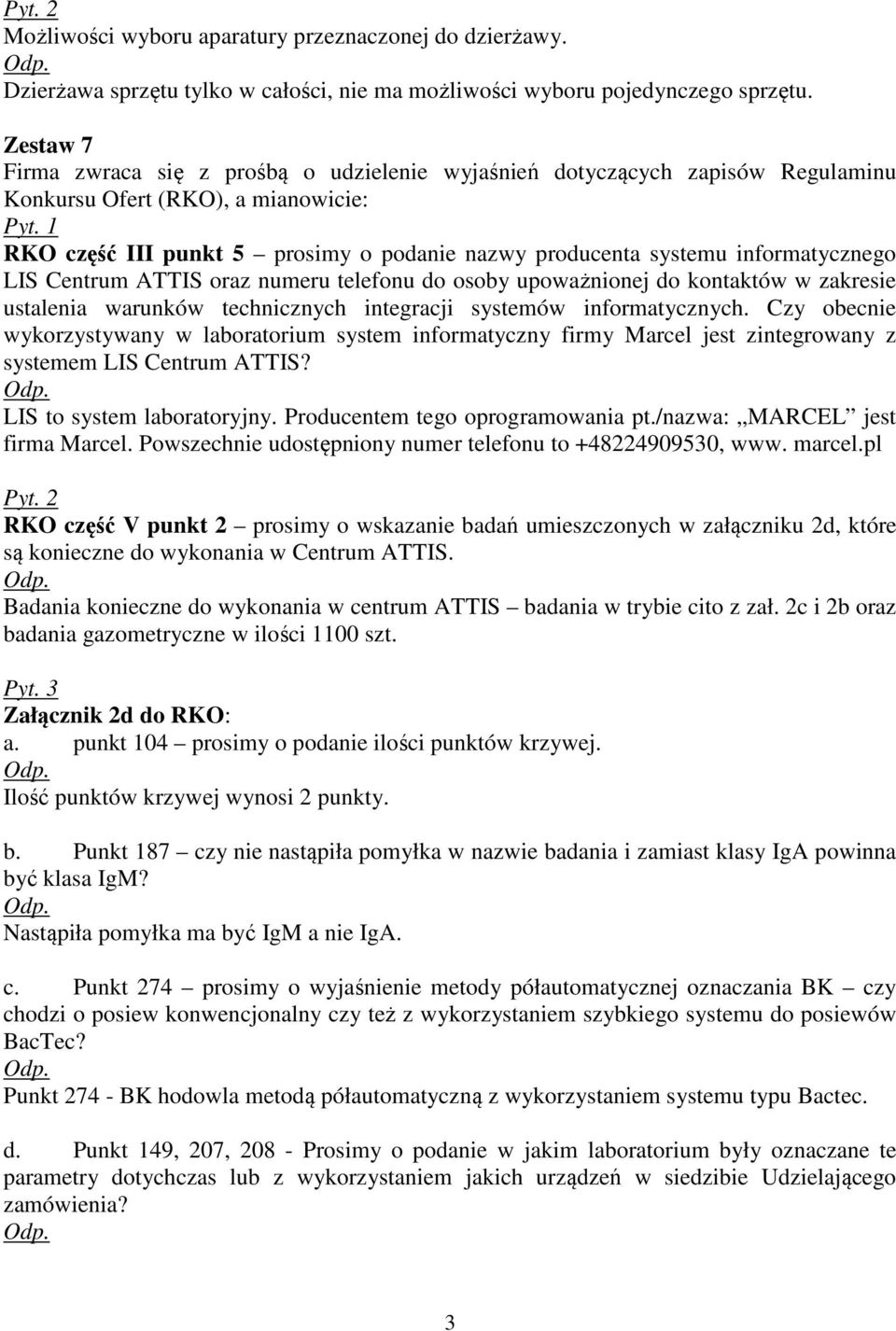 informatycznego LIS Centrum ATTIS oraz numeru telefonu do osoby upoważnionej do kontaktów w zakresie ustalenia warunków technicznych integracji systemów informatycznych.