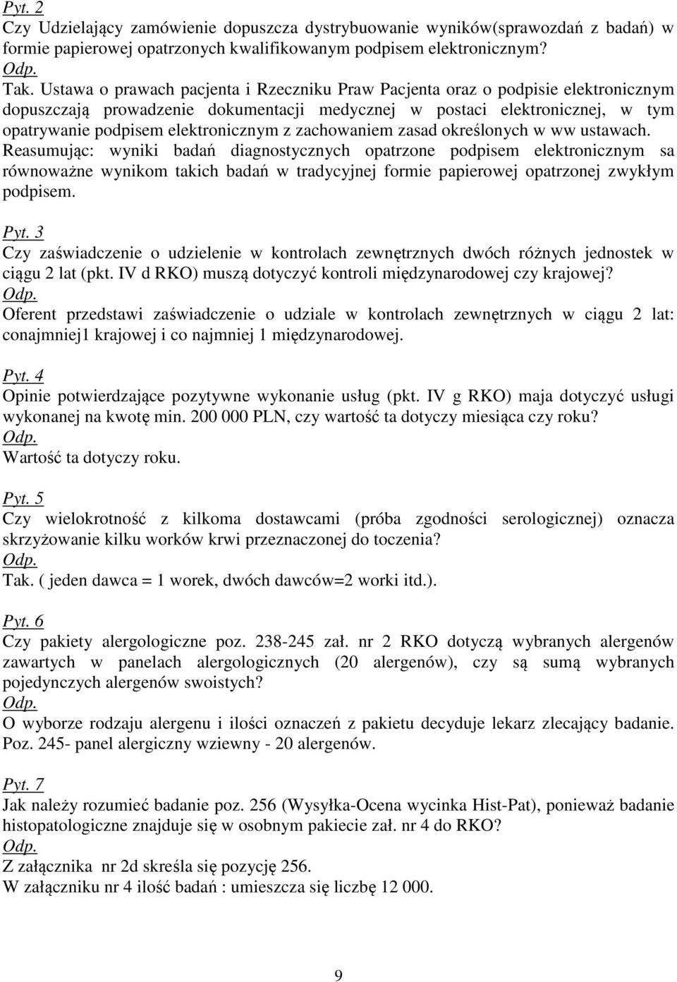 zachowaniem zasad określonych w ww ustawach.