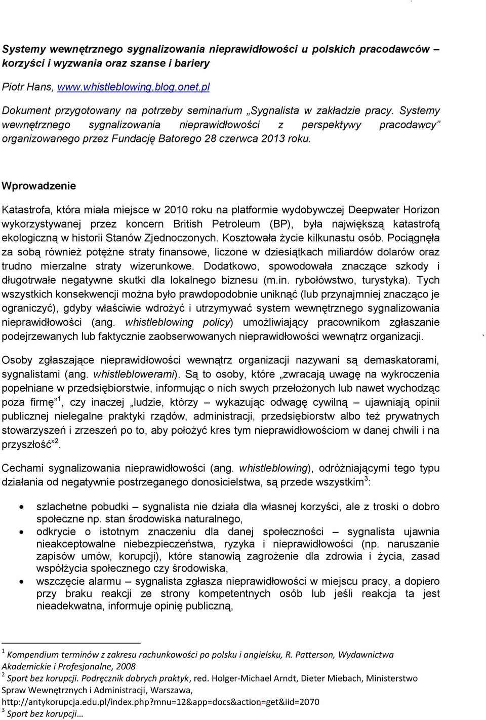 Systemy wewnętrznego sygnalizowania nieprawidłowości z perspektywy pracodawcy organizowanego przez Fundację Batorego 28 czerwca 2013 roku.