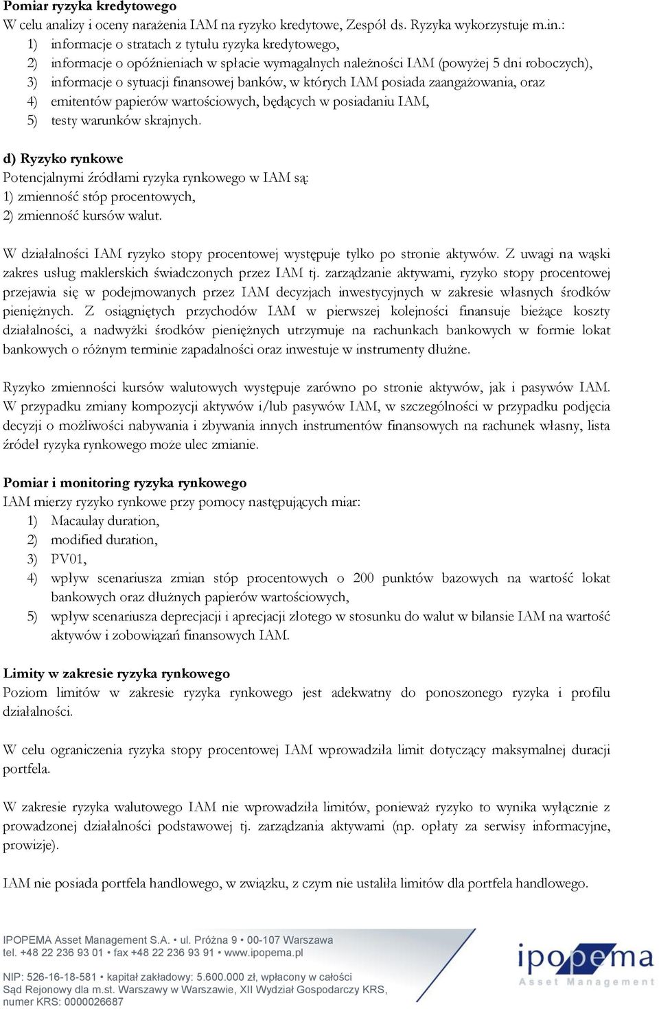 których IAM posiada zaangażowania, oraz 4) emitentów papierów wartościowych, będących w posiadaniu IAM, 5) testy warunków skrajnych.