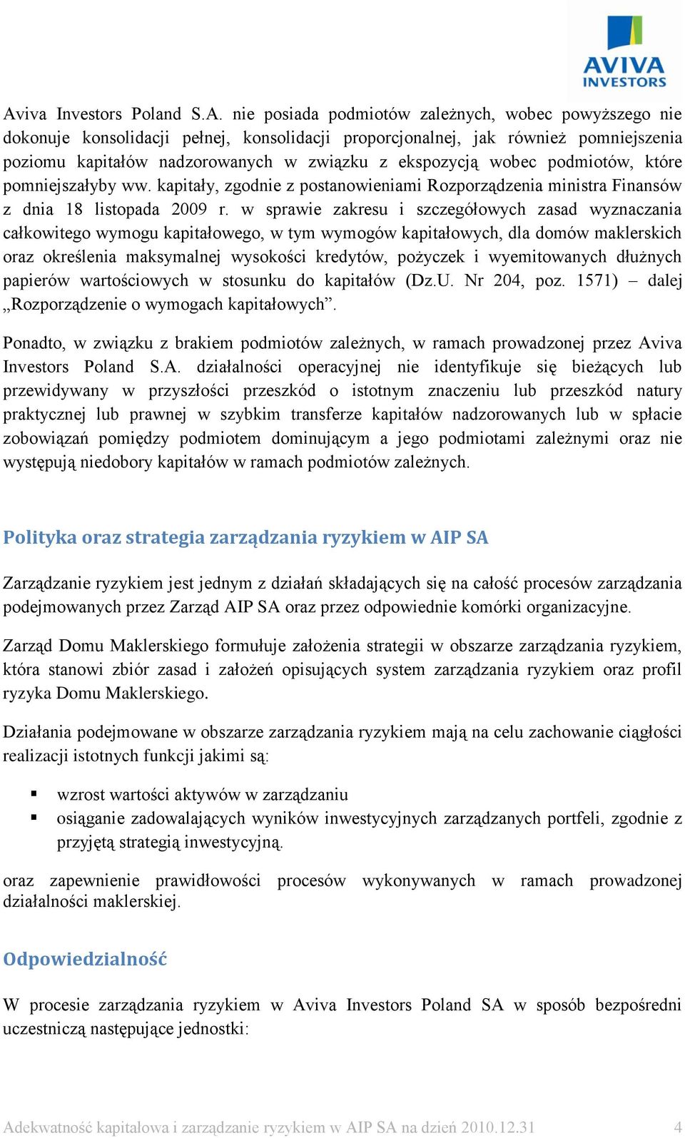 w sprawie zakresu i szczegółowych zasad wyznaczania całkowitego wymogu kapitałowego, w tym wymogów kapitałowych, dla domów maklerskich oraz określenia maksymalnej wysokości kredytów, pożyczek i