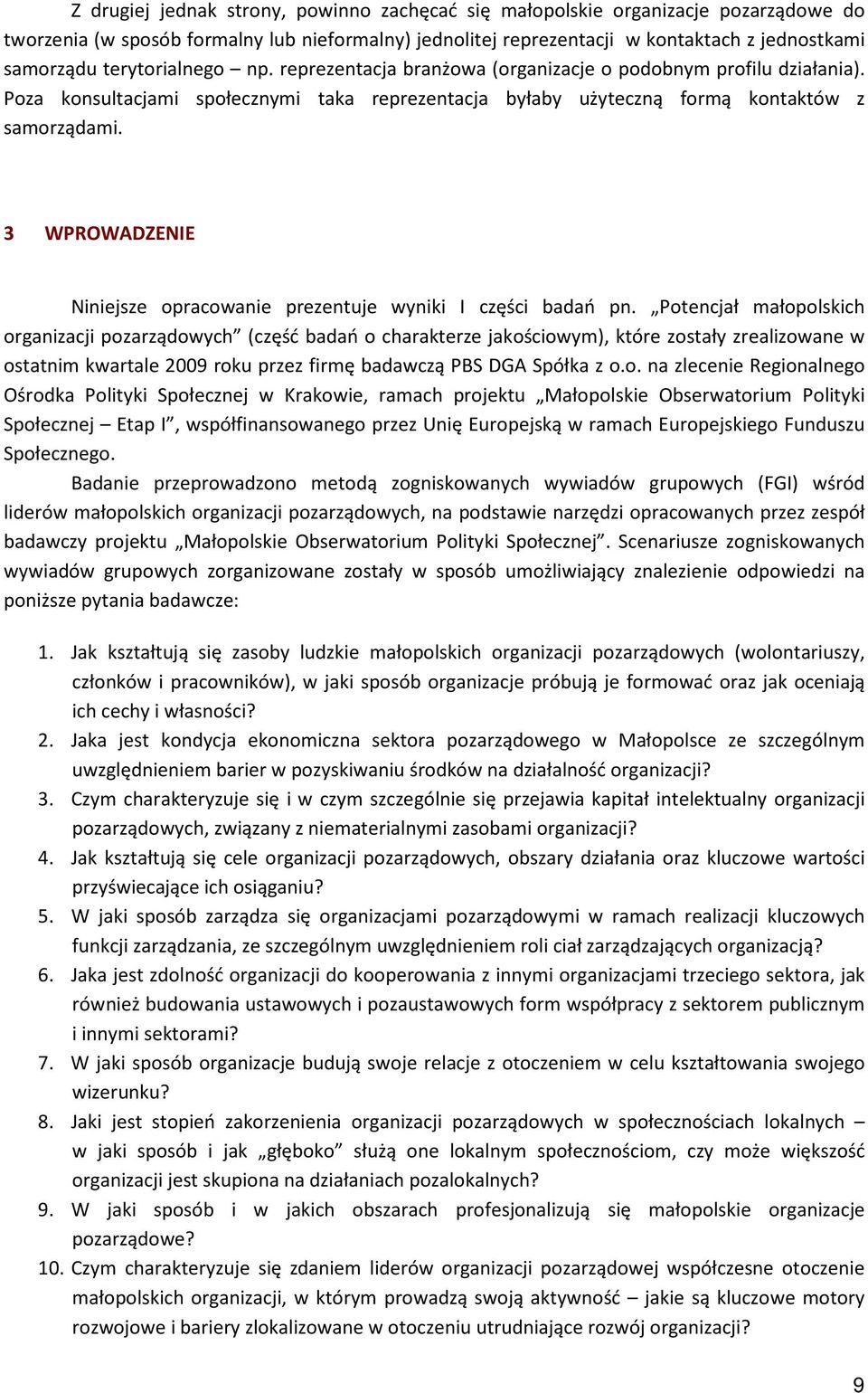 3 WPROWADZENIE Niniejsze opracowanie prezentuje wyniki I części badań pn.