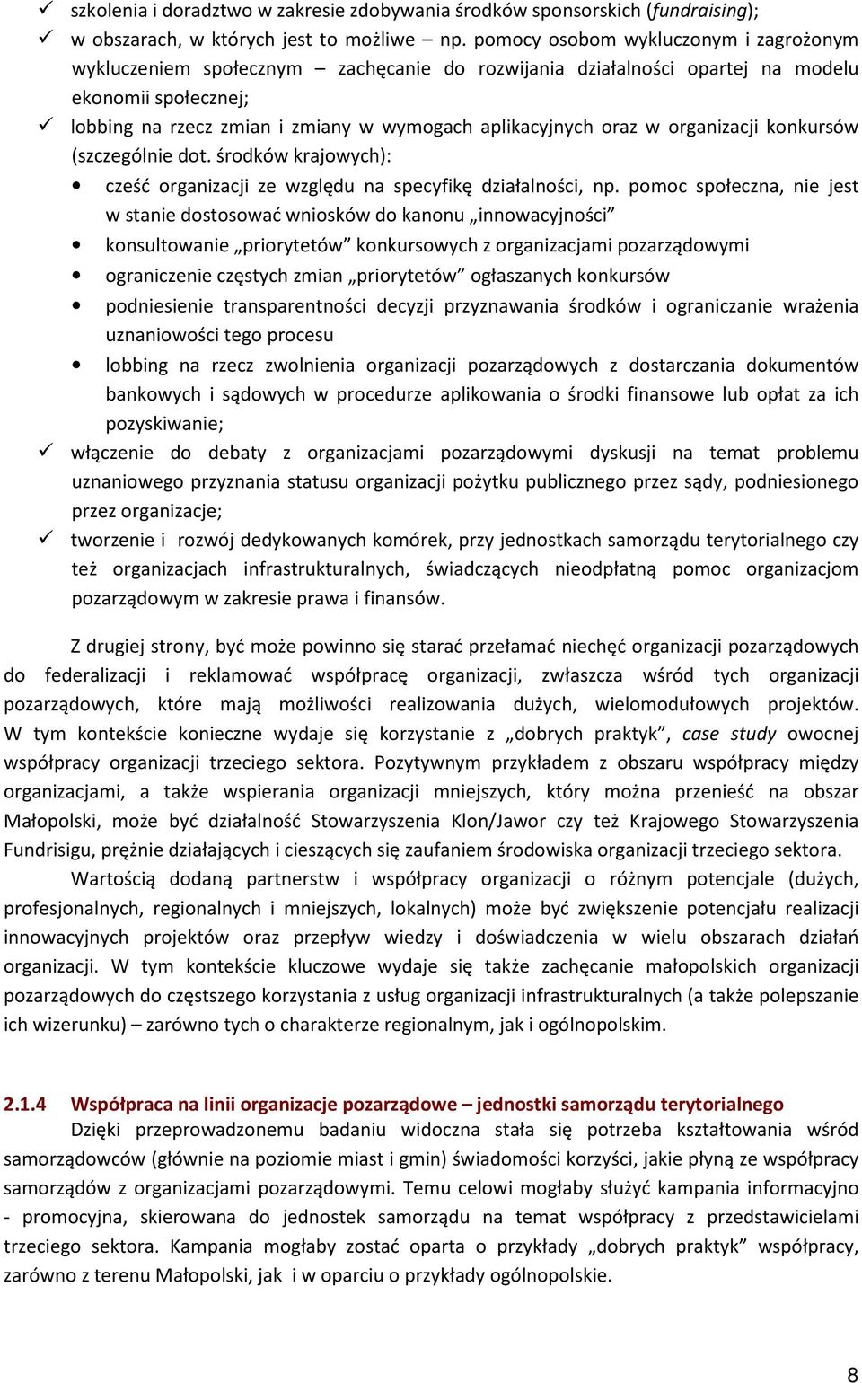 oraz w organizacji konkursów (szczególnie dot. środków krajowych): cześć organizacji ze względu na specyfikę działalności, np.