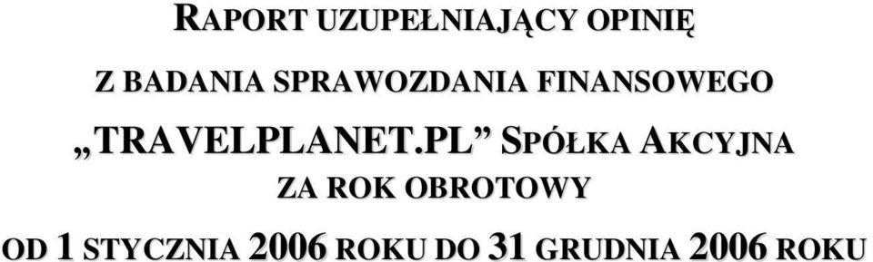 PL SPÓŁKA AKCYJNA ZA ROK OBROTOWY OD 1