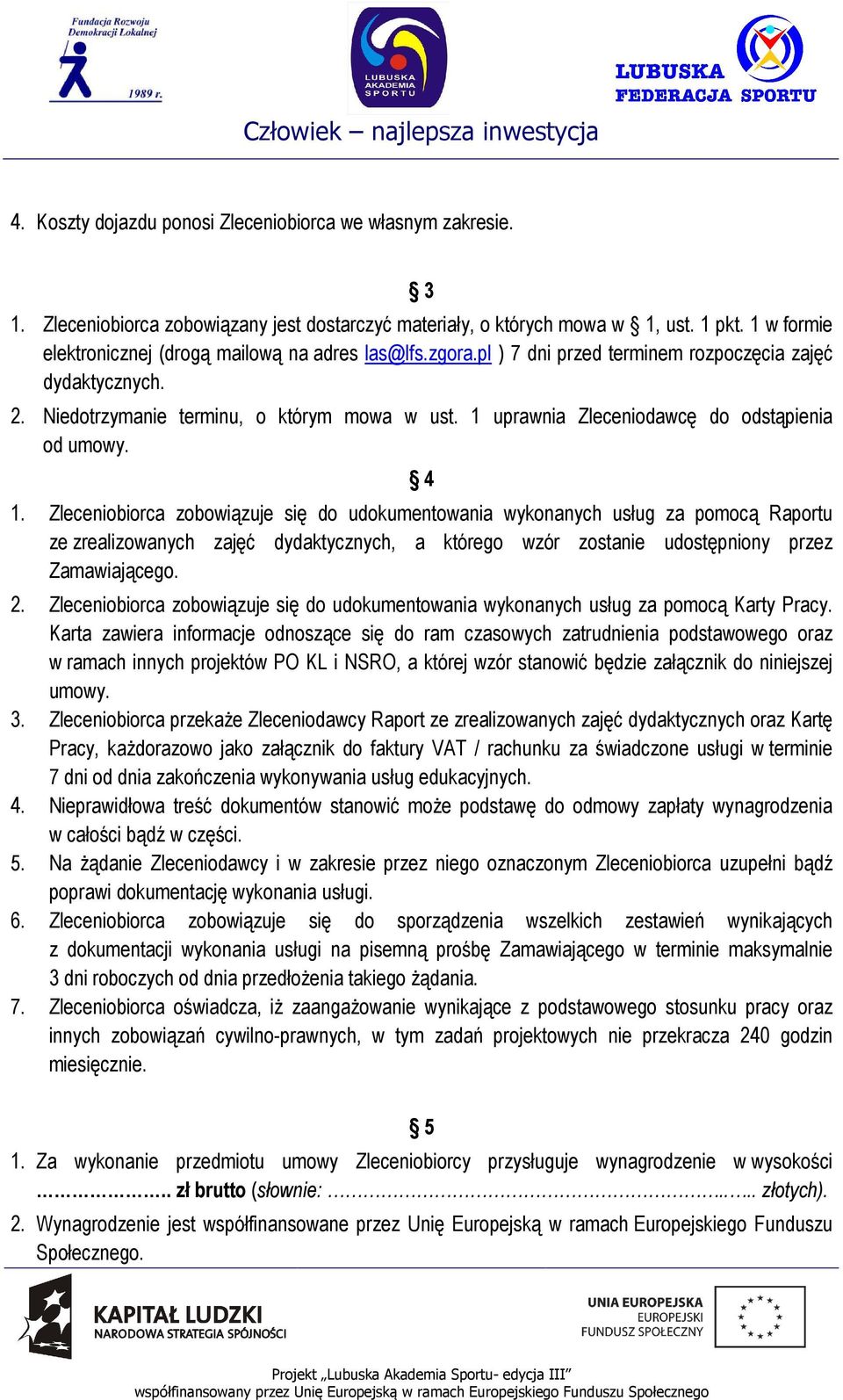 1 uprawnia Zleceniodawcę do odstąpienia od umowy. 4 1.