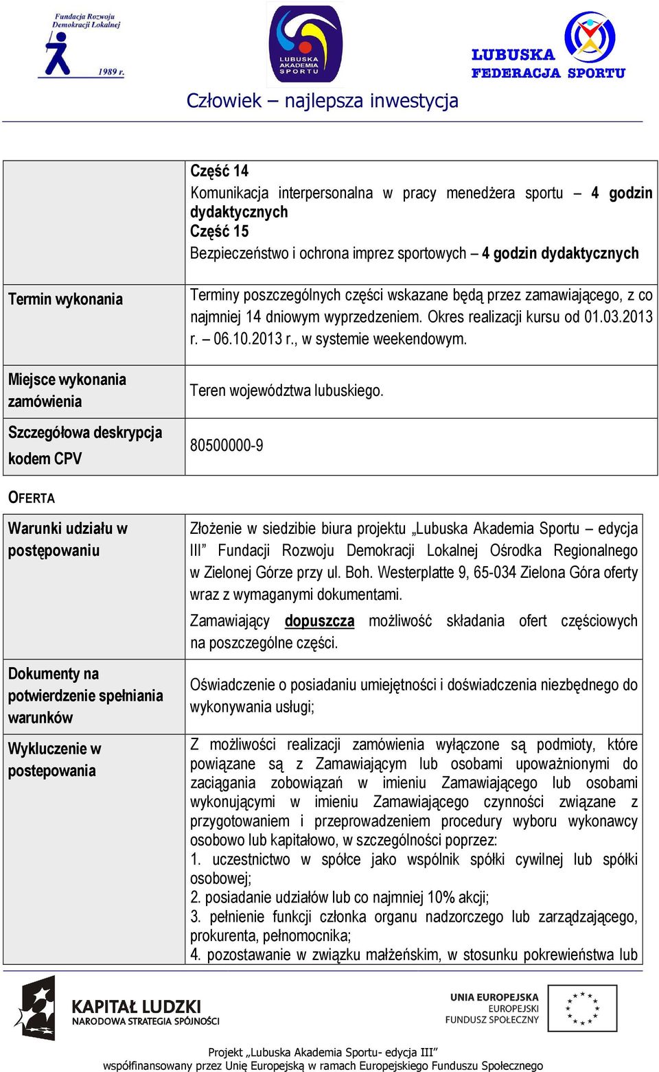 2013 r., w systemie weekendowym. Teren województwa lubuskiego.