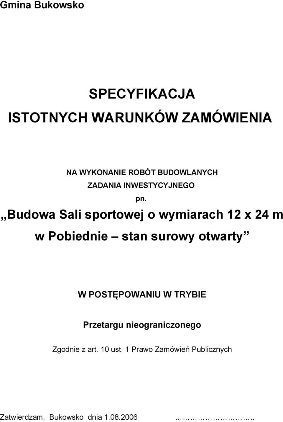 Budowa Sali sportowej o wymiarach 12 x 24 m w Pobiednie stan surowy otwarty W