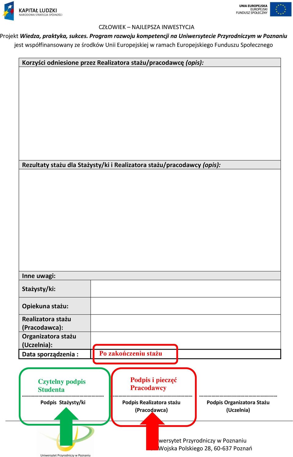 (Pracodawca): Organizatora stażu (Uczelnia): Data sporządzenia : Po zakończeniu stażu Czytelny podpis