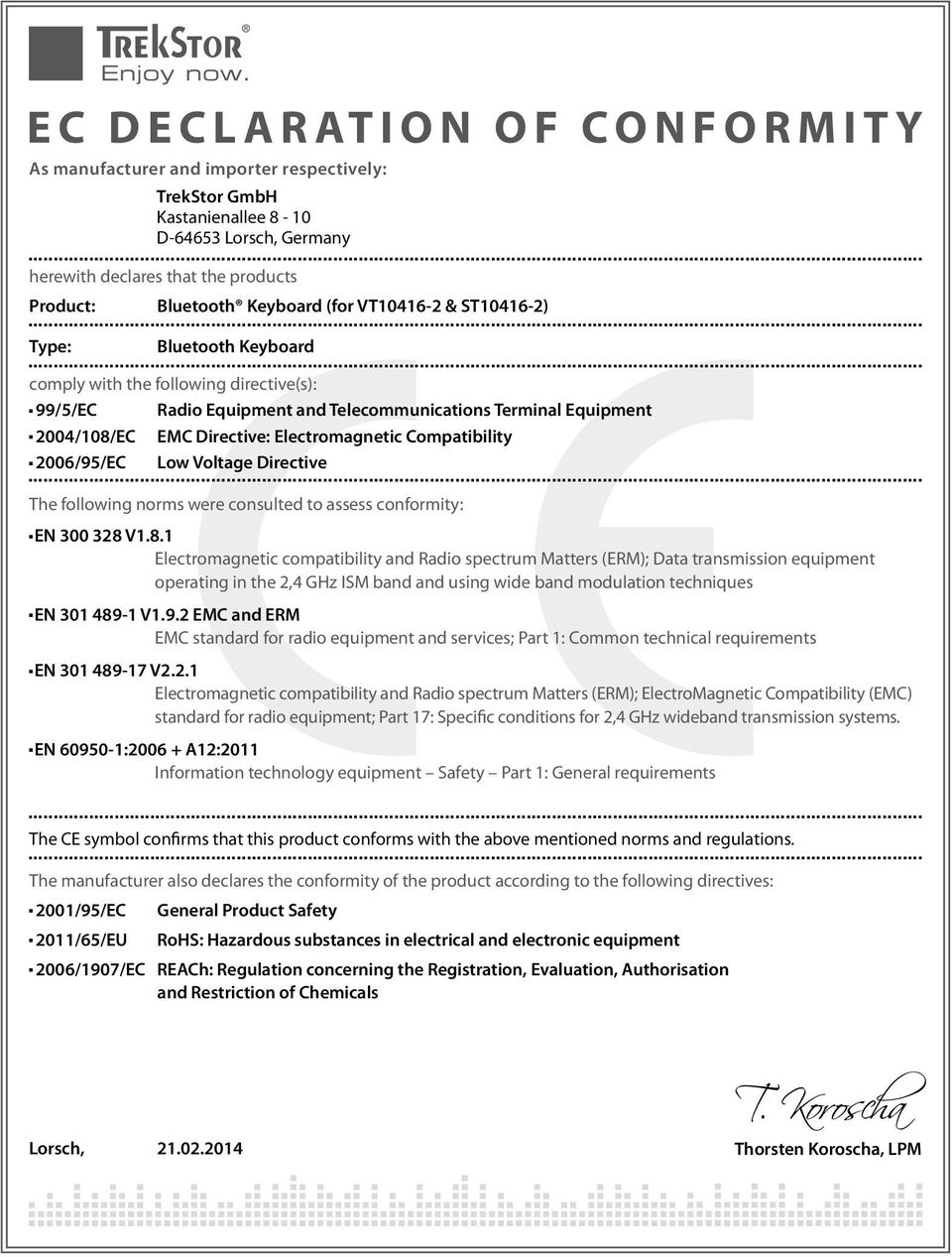 2006/95/EC Low Voltage Diective The following noms wee consulted to assess confomity: EN 300 328 