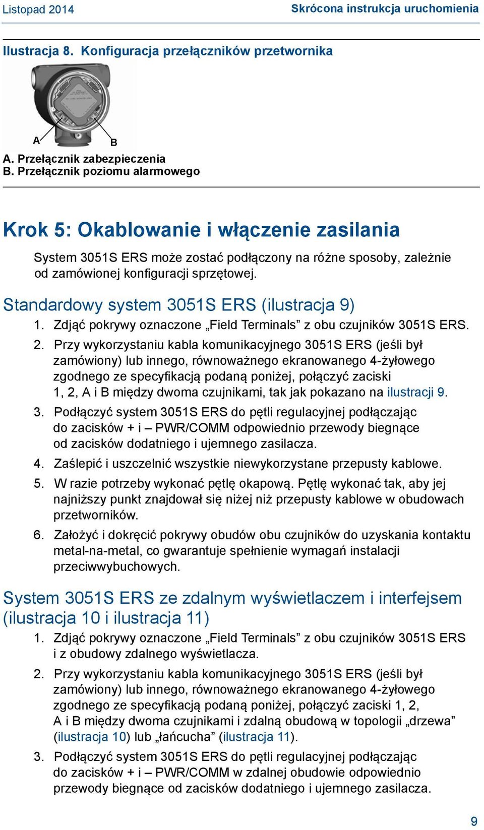 Standardowy system 3051S ERS (ilustracja 9) 1. Zdjąć pokrywy oznaczone Field Terminals z obu czujników 3051S ERS. 2.