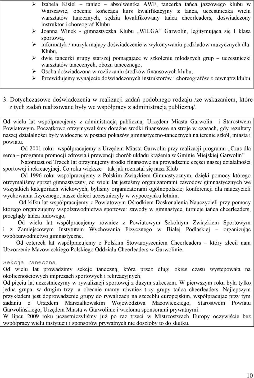 podkładów muzycznych dla Klubu, dwie tancerki grupy starszej pomagające w szkoleniu młodszych grup uczestniczki warsztatów tanecznych, obozu tanecznego, Osoba doświadczona w rozliczaniu środków