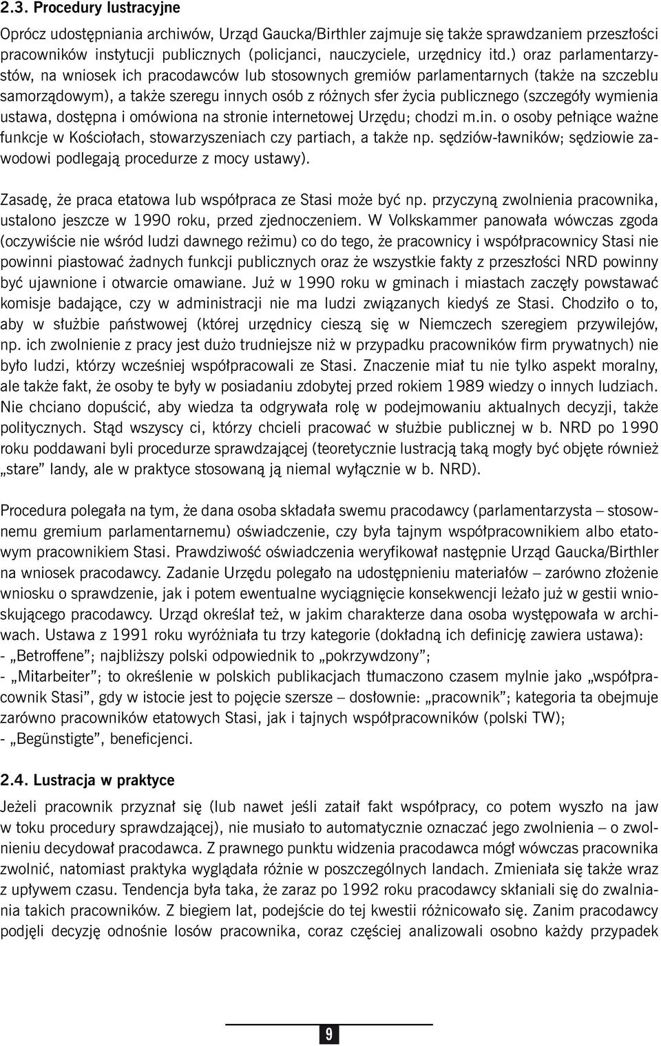 wymienia ustawa, dostępna i omówiona na stronie internetowej Urzędu; chodzi m.in. o osoby pełniące ważne funkcje w Kościołach, stowarzyszeniach czy partiach, a także np.