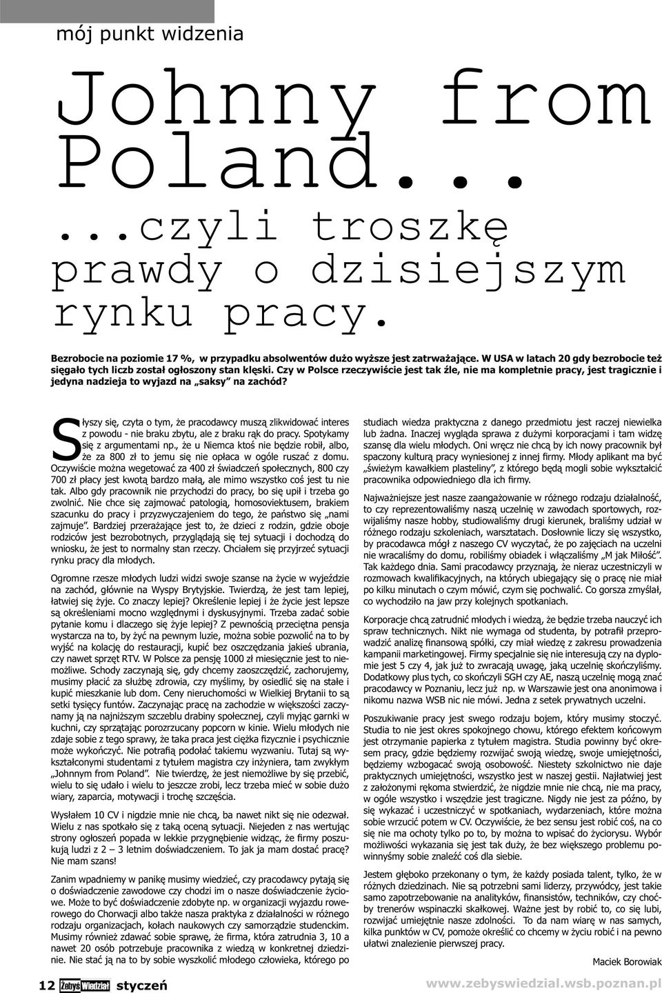 Czy w Polsce rzeczywiście jest tak źle, nie ma kompletnie pracy, jest tragicznie i jedyna nadzieja to wyjazd na saksy na zachód?