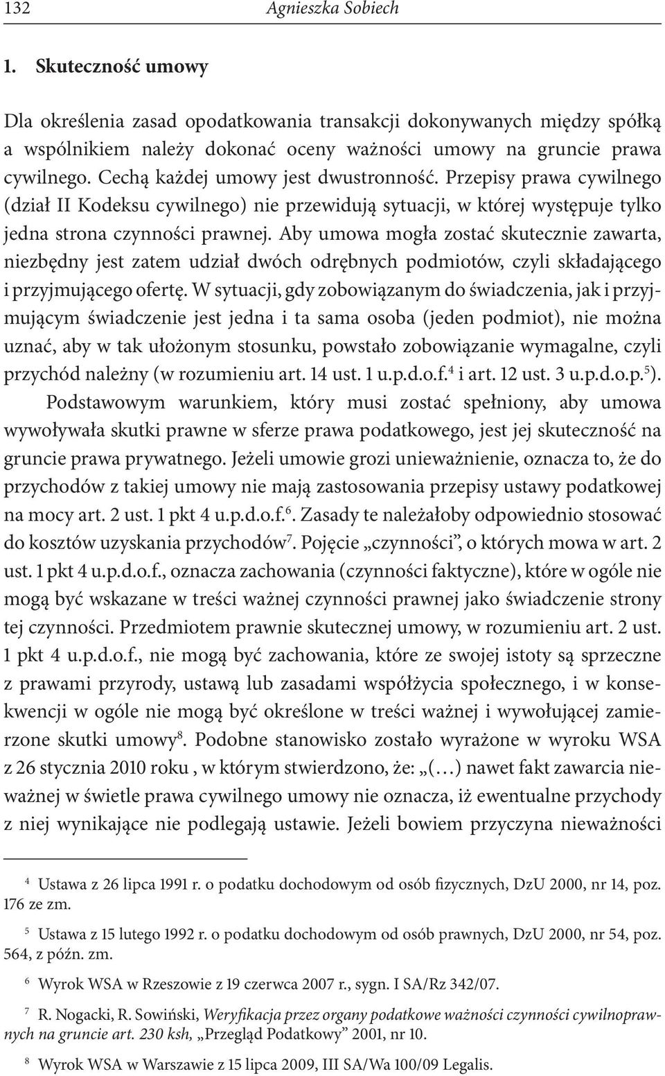 Aby umowa mogła zostać skutecznie zawarta, niezbędny jest zatem udział dwóch odrębnych podmiotów, czyli składającego i przyjmującego ofertę.