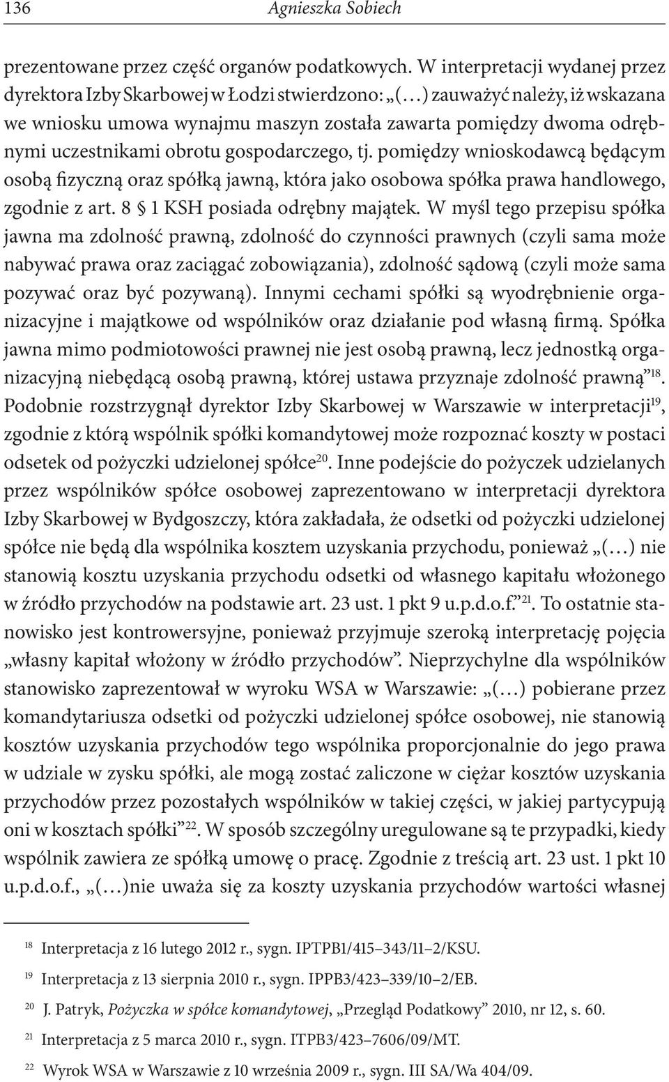 obrotu gospodarczego, tj. pomiędzy wnioskodawcą będącym osobą fizyczną oraz spółką jawną, która jako osobowa spółka prawa handlowego, zgodnie z art. 8 1 KSH posiada odrębny majątek.