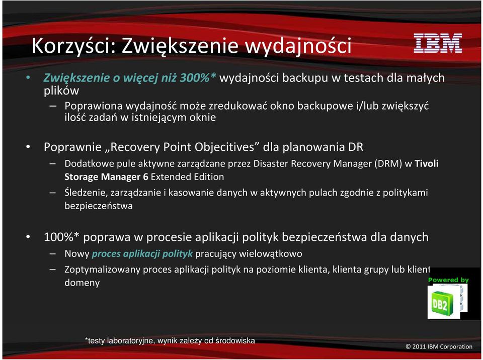 Edition Śledzenie, zarządzanie i kasowanie danych w aktywnych pulach zgodnie z politykami bezpieczeństwa 100%* poprawa w procesie aplikacji polityk bezpieczeństwa dla danych Nowy proces