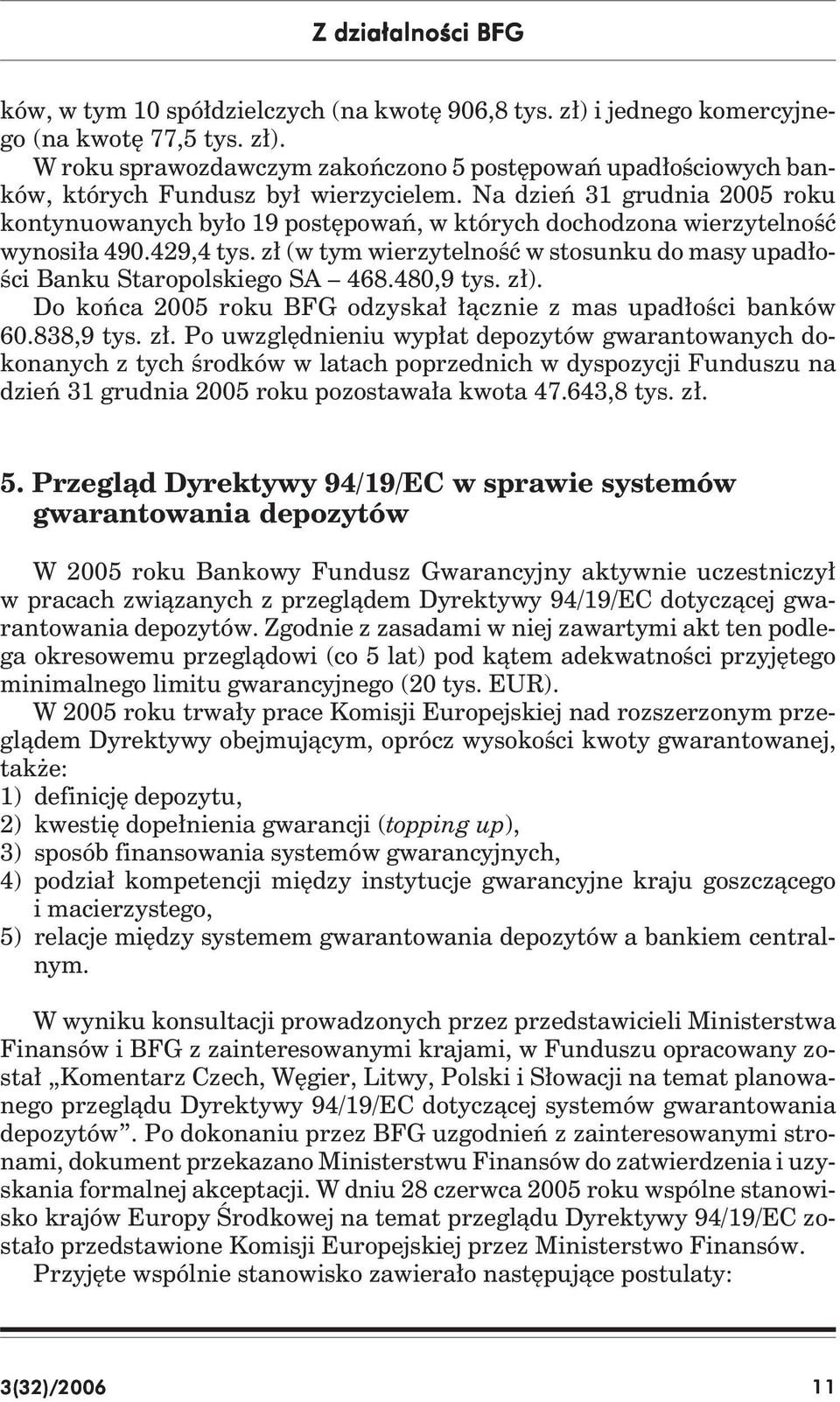 zł (w tym wierzytelność w stosunku do masy upadłości Banku Staropolskiego SA 468.480,9 tys. zł)