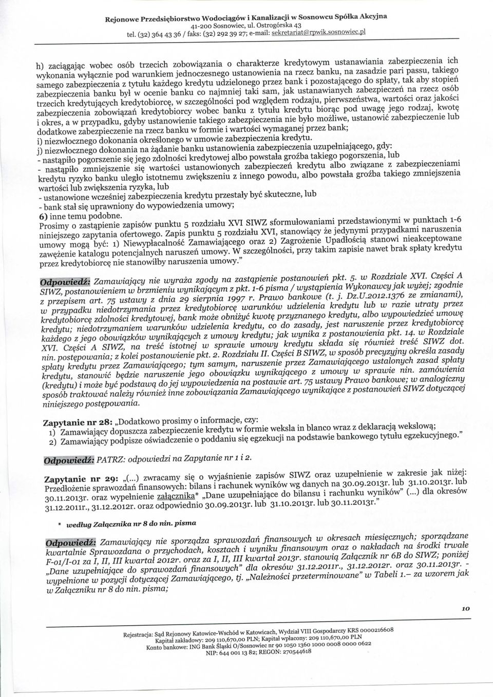 pari passu, takiego samego zabezpieczenia z tytulu kazdego kredytu udzielonego przez bank i pozostajqcego do splat>', tak aby stopien zabezpieczenia banku byl w ocenie banku co najmniej taki sam, jak