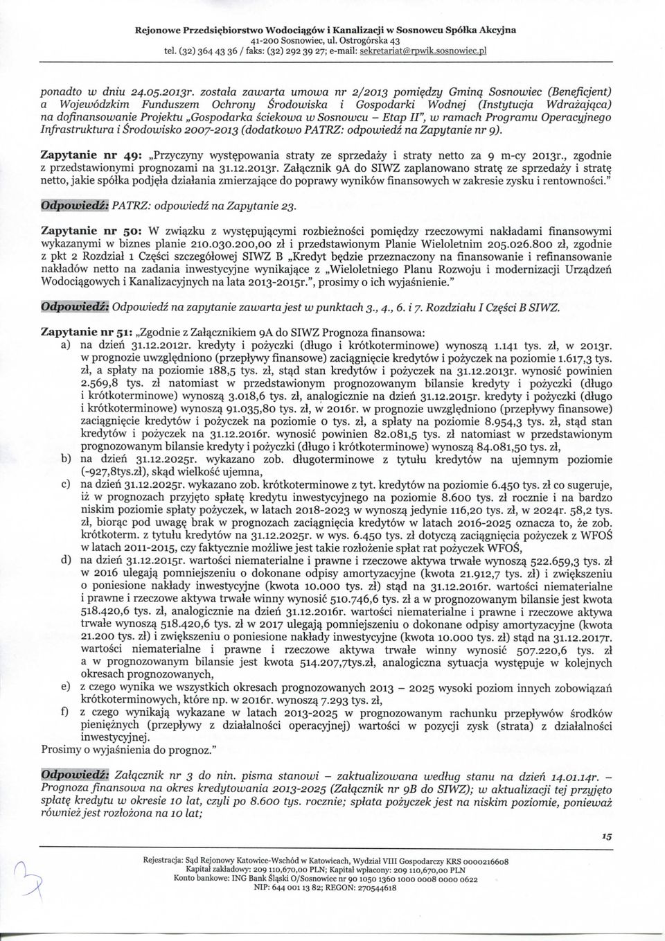 sciekowa w Sosnowcu - Etap 11", w ramach Programu Operacyjnego Infrastruktura i Srodowisko 2007-2013 (dodatkowo PATRZ: odpowiedz na Zapytanie nr 9).
