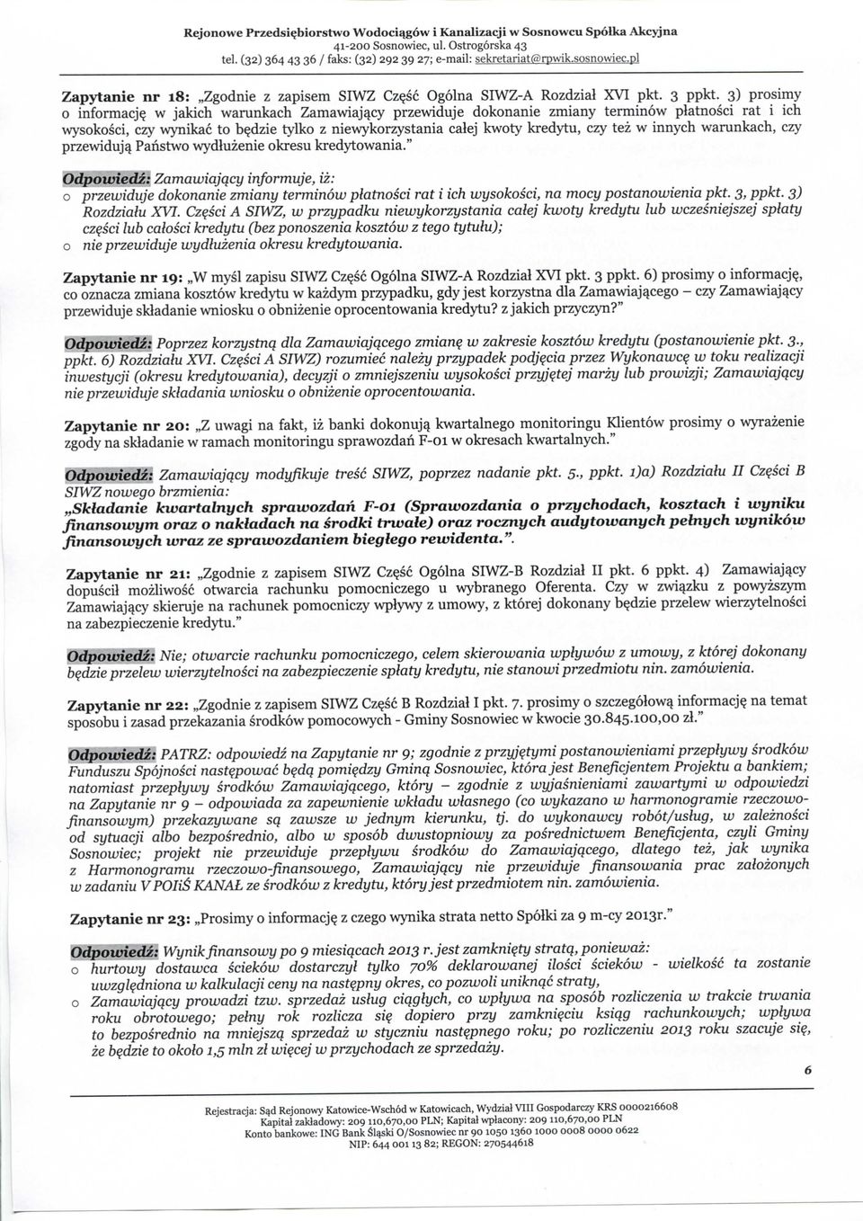 3) prosimy o informacji w jakich warunkach Zamawiajqcy przewiduje dokonanie zmiany terminow platnosci rat i ich wysokosci, czy wynikac to b^dzie tylko z niewykorzystania calej kwoty kredytu, czy tez