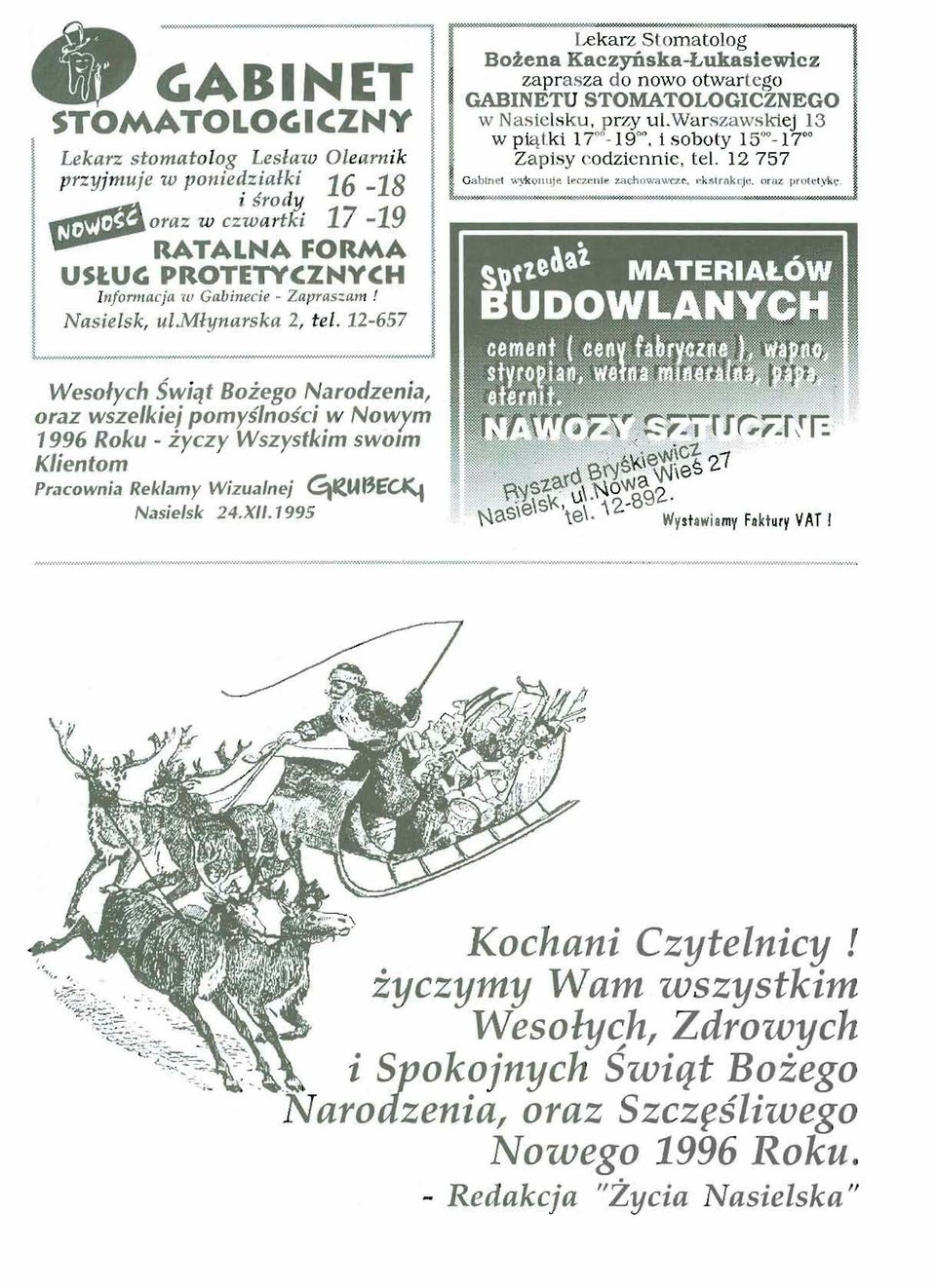 Nasielsk 24.XII.1995 r );::::e: 1111:S "'ff.«'t.'0:;':x«>~';'=l i m Lekarz Stomatolog Bozena Kaczyilska-Lukasiewicz zaprasza do DOWO otwartcgo ~ GABINETU STOMATOLOGICZNEGO I W Nasielsku, przy ul.