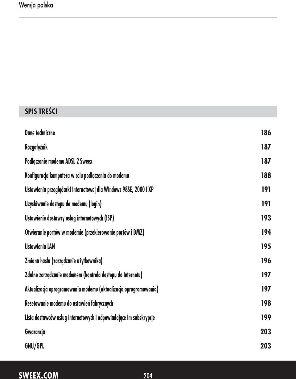 (przekierowanie portów i DMZ) 194 Ustawienia LAN 195 Zmiana hasła (zarządzanie użytkownika) 196 Zdalne zarządzanie modemem (kontrola dostępu do Internetu) 197 Aktualizacja