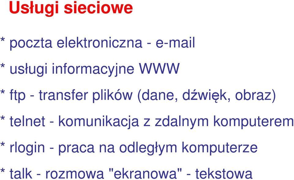 obraz) * telnet - komunikacja z zdalnym komputerem * rlogin