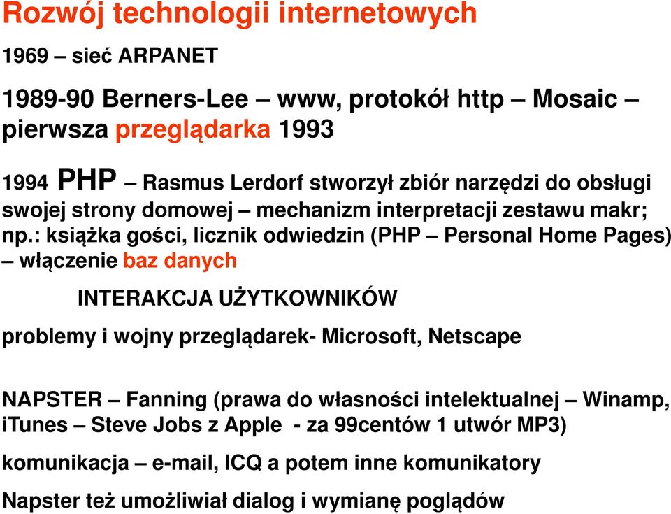 : książka gości, licznik odwiedzin (PHP Personal Home Pages) włączenie baz danych INTERAKCJA UŻYTKOWNIKÓW problemy i wojny przeglądarek- Microsoft,