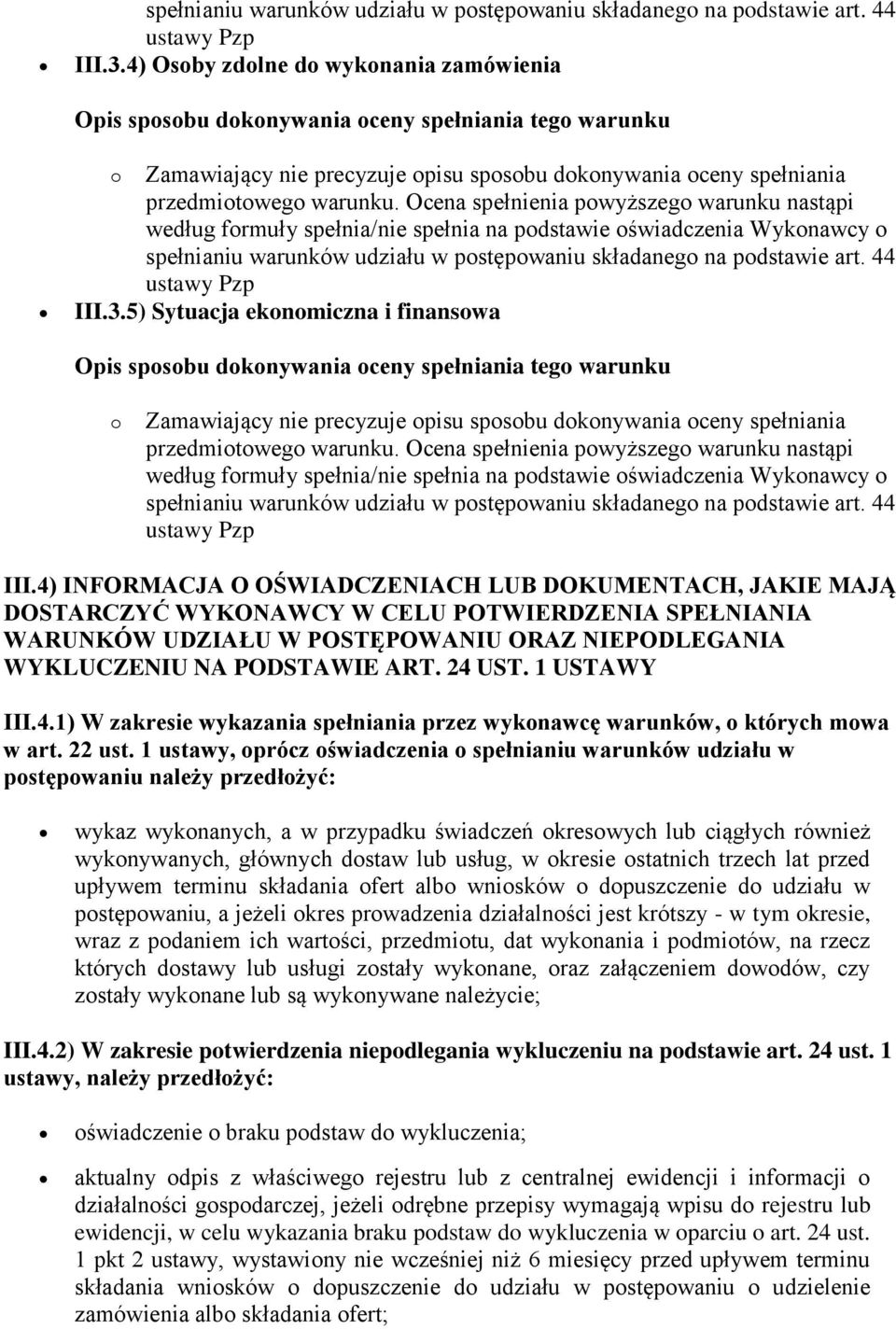 1 USTAWY III.4.1) W zakresie wykazania spełniania przez wykonawcę warunków, o których mowa w art. 22 ust.