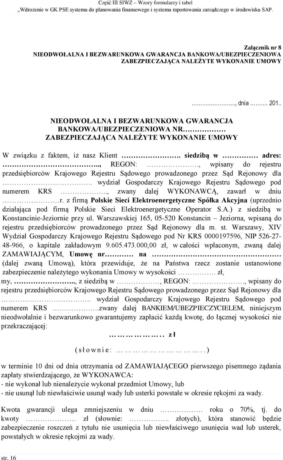 , wpisany do rejestru przedsiębiorców Krajowego Rejestru Sądowego prowadzonego przez Sąd Rejonowy dla.. wydział Gospodarczy Krajowego Rejestru Sądowego pod numerem KRS.