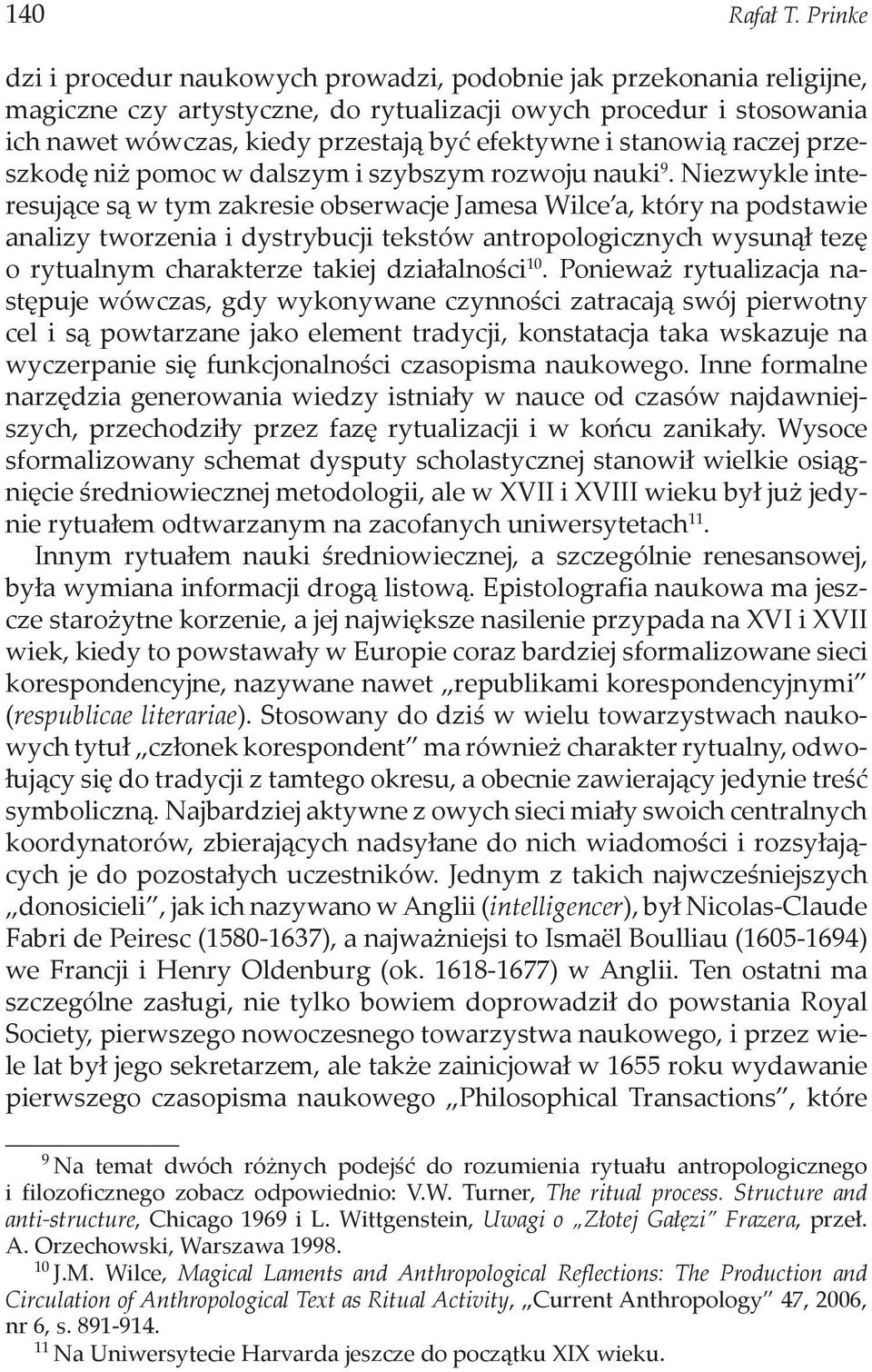 stanowią raczej przeszkodę niż pomoc w dalszym i szybszym rozwoju nauki 9.