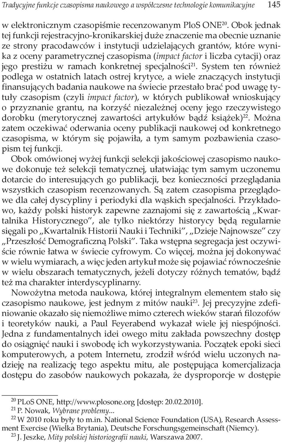 factor i liczba cytacji) oraz jego prestiżu w ramach konkretnej specjalności 21.