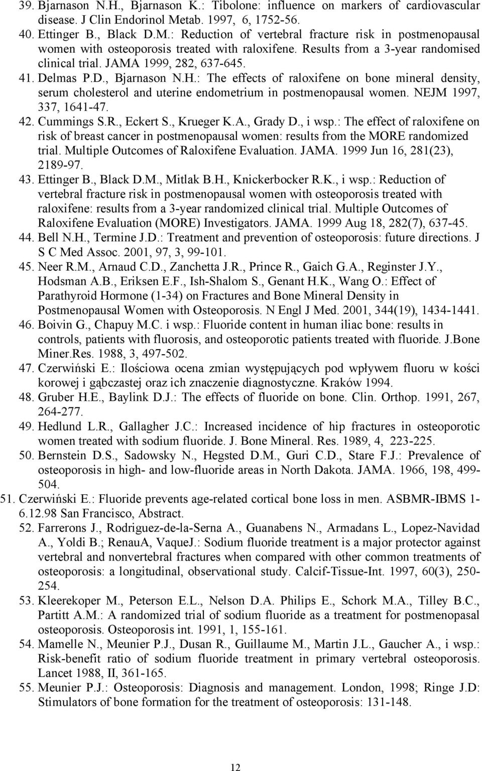 Results from a 3-year randomised clinical trial. JAMA 1999, 282, 637-645. 41. Delmas P.D., Bjarnason N.H.