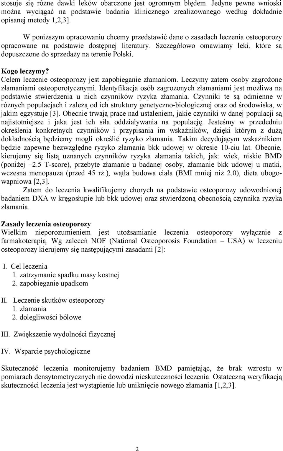 Szczegółowo omawiamy leki, które są dopuszczone do sprzedaży na terenie Polski. Kogo leczymy? Celem leczenie osteoporozy jest zapobieganie złamaniom.