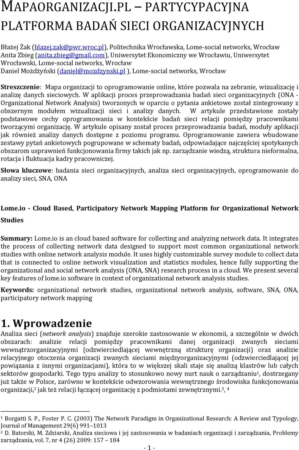 pl ), Lome-social networks, Wrocław Streszczenie: Mapa organizacji to oprogramowanie online, które pozwala na zebranie, wizualizację i analizę danych sieciowych.