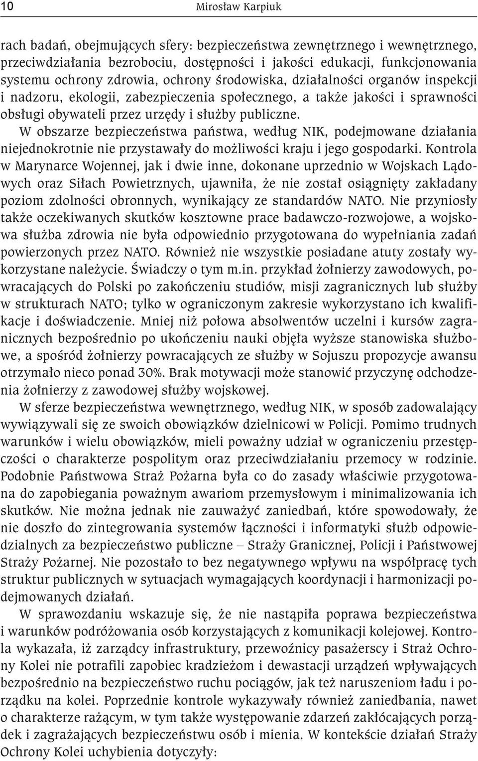 W obszarze bezpieczeństwa państwa, według NIK, podejmowane działania niejednokrotnie nie przystawały do możliwości kraju i jego gospodarki.