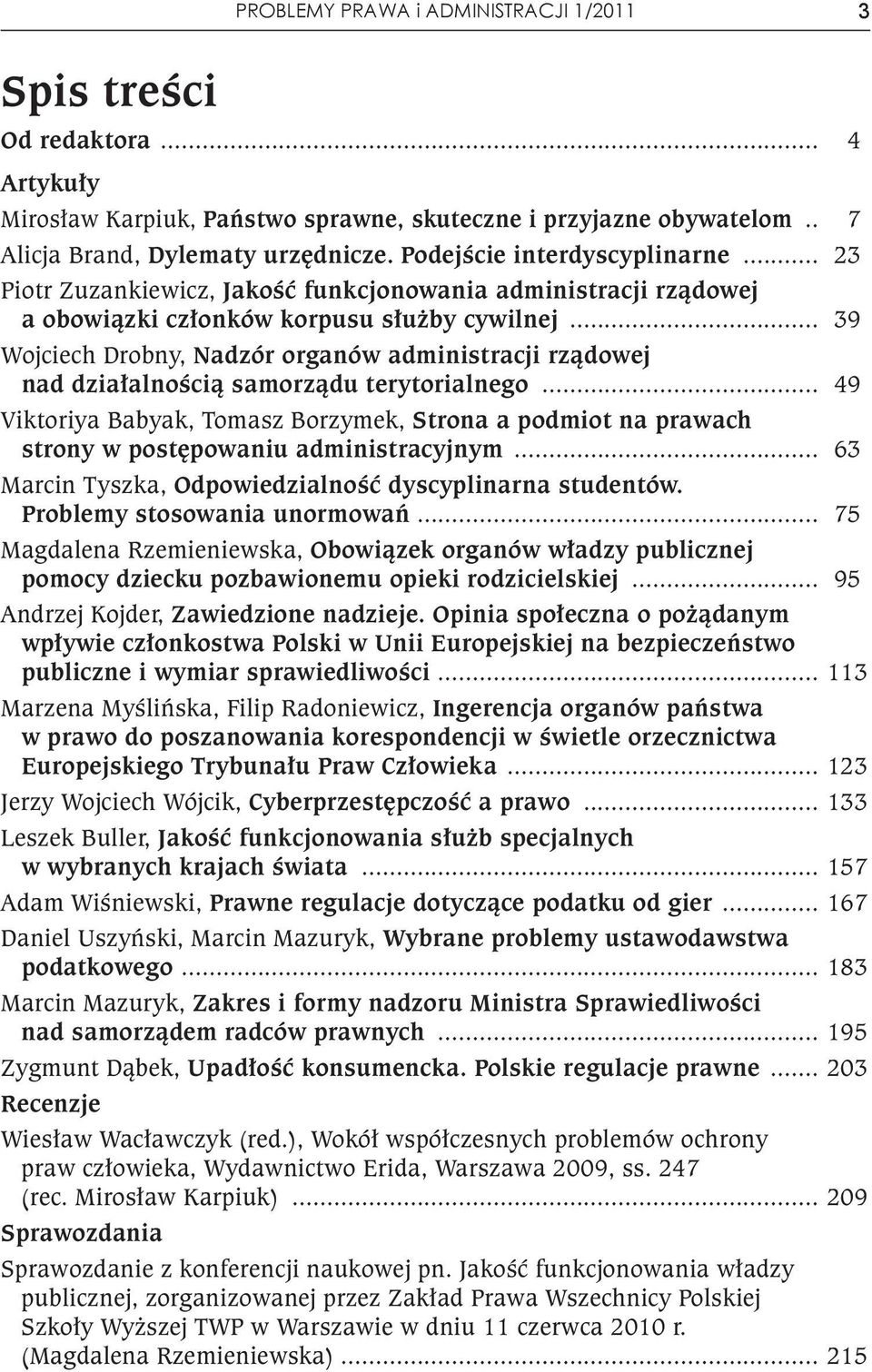 .. 39 Wojciech Drobny, Nadzór organów administracji rządowej nad działalnością samorządu terytorialnego.