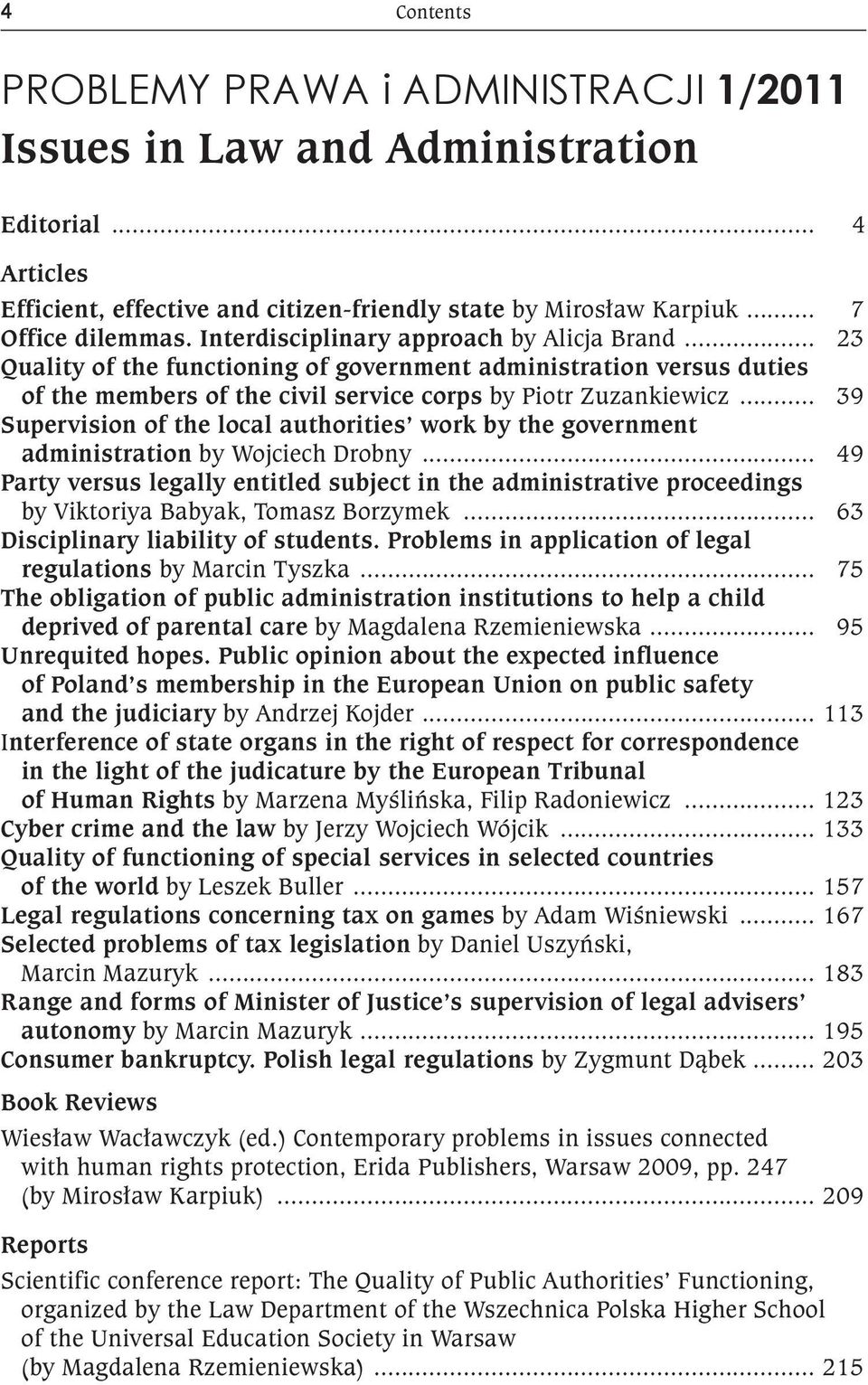 .. 39 Supervision of the local authorities work by the government administration by Wojciech Drobny.