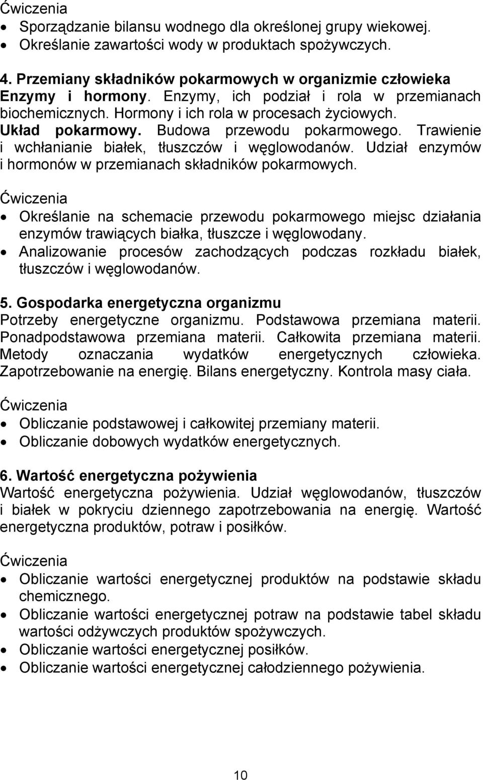 Trawienie i wchłanianie białek, tłuszczów i węglowodanów. Udział enzymów i hormonów w przemianach składników pokarmowych.