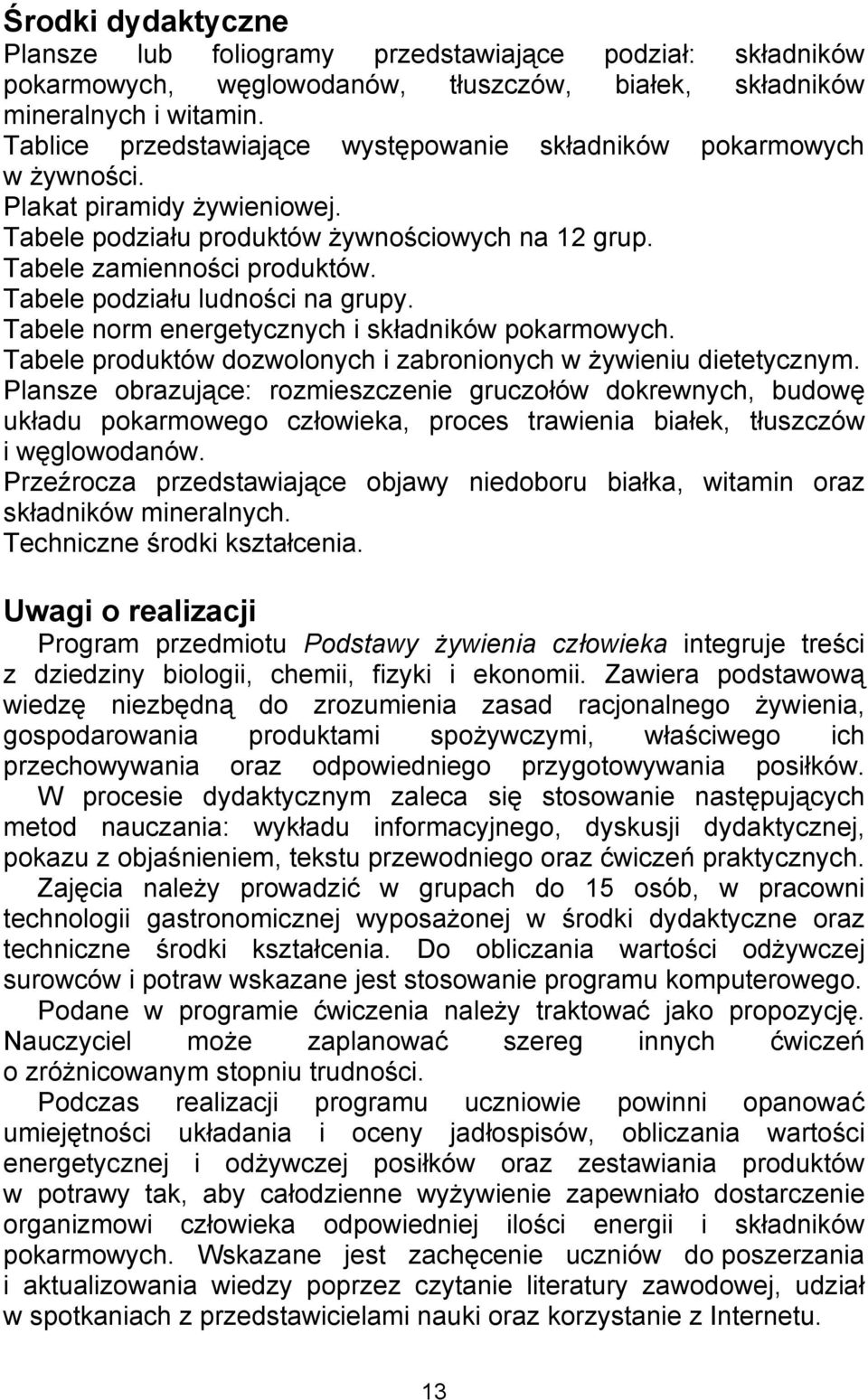 Tabele podziału ludności na grupy. Tabele norm energetycznych i składników pokarmowych. Tabele produktów dozwolonych i zabronionych w żywieniu dietetycznym.