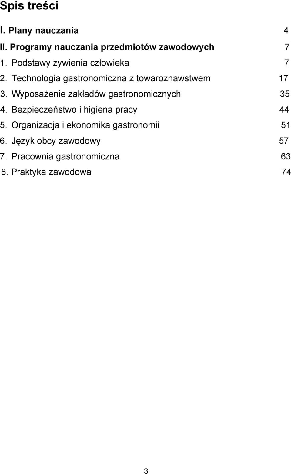 Wyposażenie zakładów gastronomicznych 35 4. Bezpieczeństwo i higiena pracy 44 5.