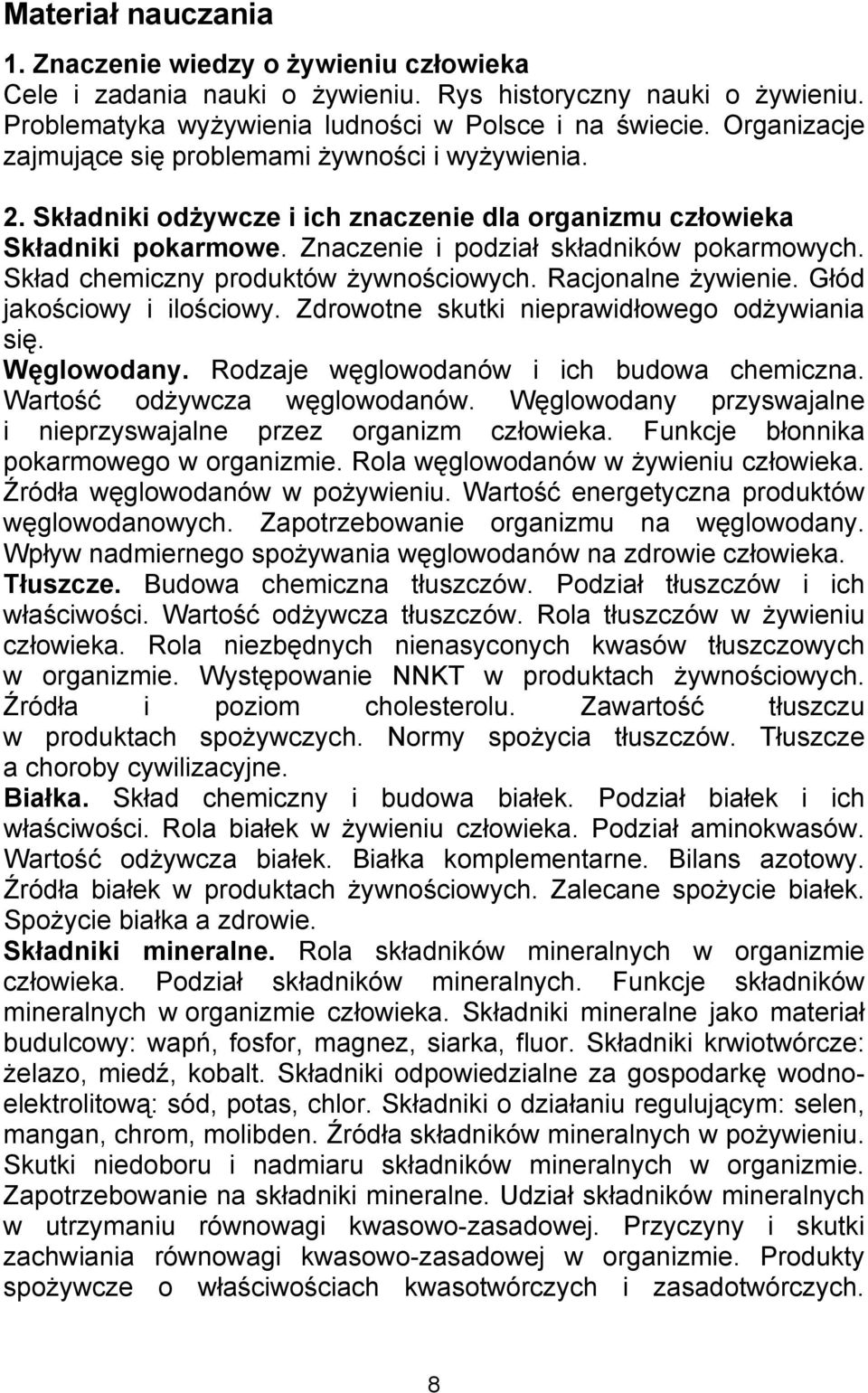 Skład chemiczny produktów żywnościowych. Racjonalne żywienie. Głód jakościowy i ilościowy. Zdrowotne skutki nieprawidłowego odżywiania się. Węglowodany. Rodzaje węglowodanów i ich budowa chemiczna.