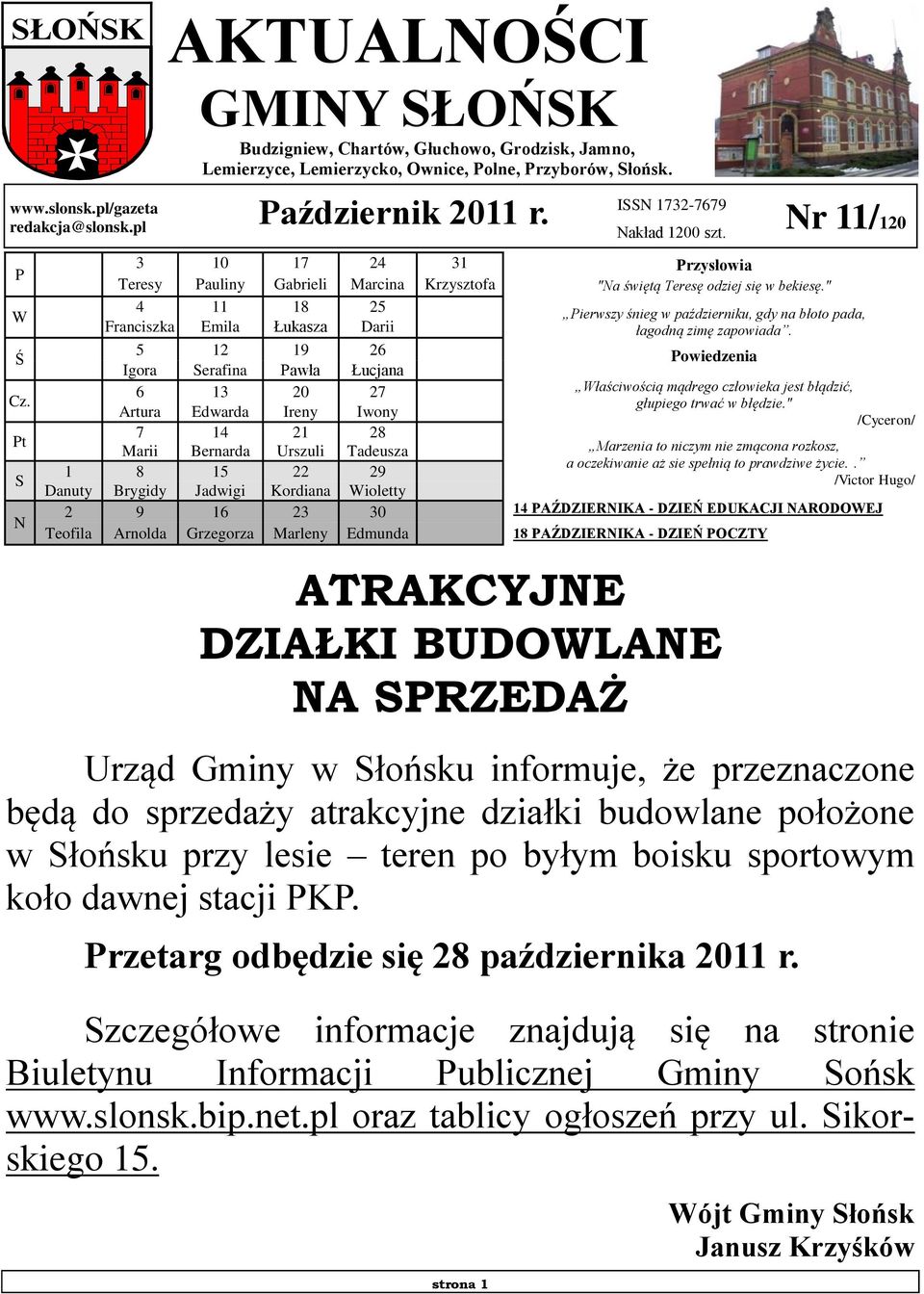 3 10 17 24 31 Teresy Pauliny Gabrieli Marcina Krzysztofa 4 11 18 25 Franciszka Emila Łukasza Darii 5 12 19 26 Igora Serafina Pawła Łucjana 6 13 20 27 Artura Edwarda Ireny Iwony 7 14 21 28 Marii