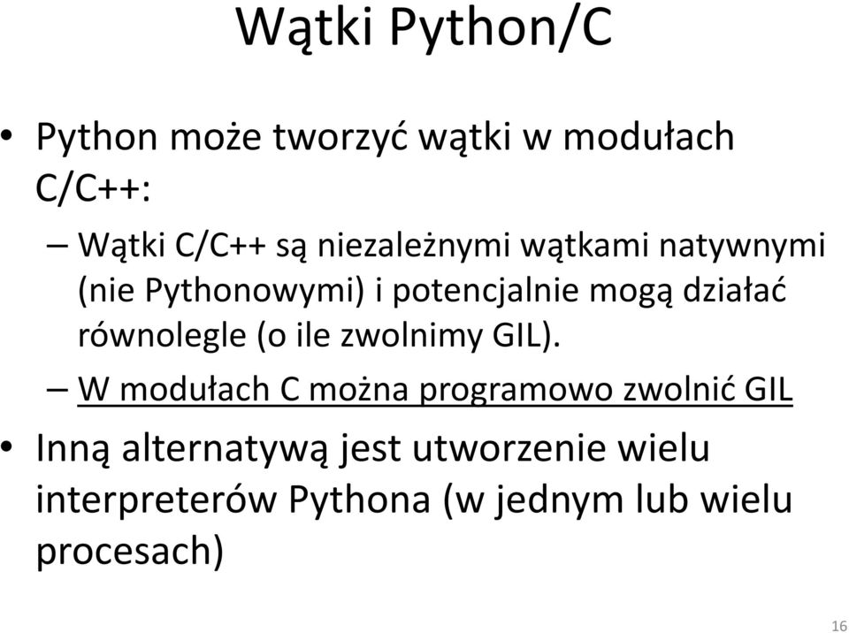 równolegle (o ile zwolnimy GIL).