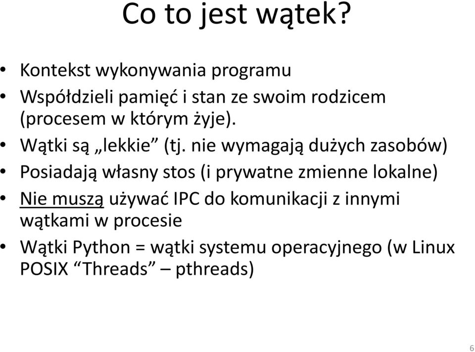 którym żyje). Wątki są lekkie (tj.