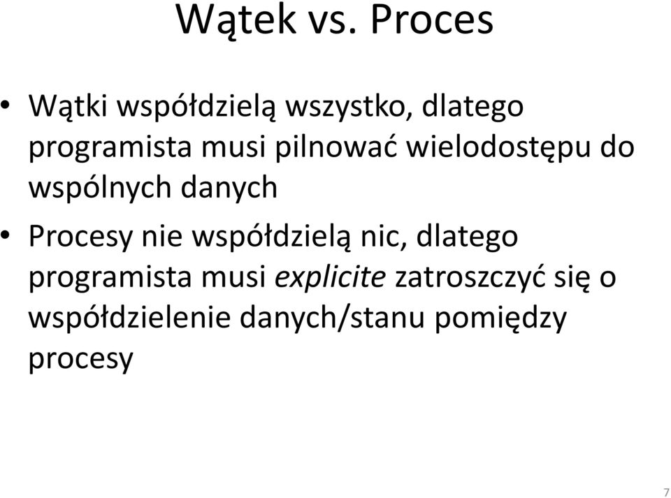 pilnować wielodostępu do wspólnych danych Procesy nie